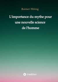 L'importance du mythe pour une nouvelle science de l'homme - Rainer Höing - ebook