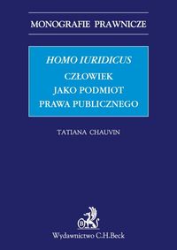 Homo iuridicus Człowiek jako podmiot prawa publicznego - Tatiana Chauvin - książka