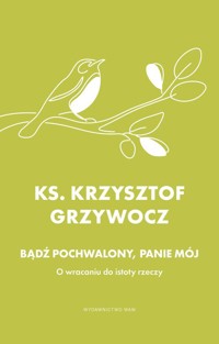 Bądź pochwalony, Panie mój - Krzysztof Grzywocz - książka