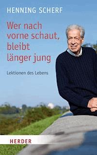 Wer nach vorne schaut, bleibt länger jung - Henning Scherf - ebook