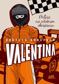 Valentina. Miłość na ostatnim okrążeniu - Borczuch Urszula - ebook