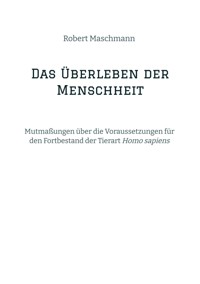 Das Überleben der Menschheit - Robert Maschmann - ebook