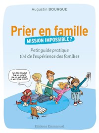 Prier en famille, mission impossible ? - Augustin Bourgue - ebook