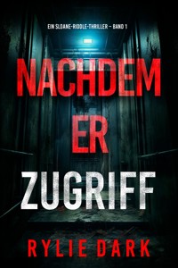 Nachdem er zugriff (Ein Sloane-Riddle-Thriller – Band 1) - Rylie Dark - ebook