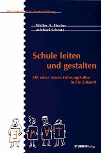 Schule leiten und gestalten - Walter A. Fischer - ebook