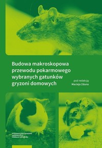 Budowa makroskopowa przewodu pokarmowego wybranych gatunków gryzoni domowych -  - książka