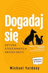 Dogadaj się. Sztuka codziennych negocjacji - Michael Yardney - ebook + audiobook