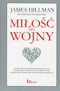 Miłość do wojny - James Hillman - książka