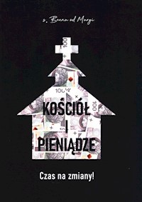 Kościół i pieniądze Czas na zmiany - S.Bruna od Maryi - książka