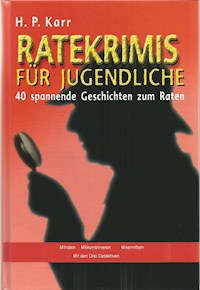 Ratekrimis für Jugendliche – 40 spannende Geschichten zum Raten - Karr H.P. - ebook