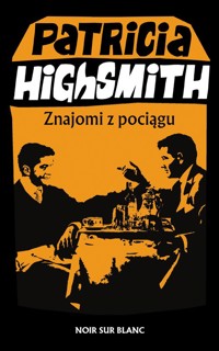 Znajomi z pociągu - Highsmith Patricia - ebook + książka