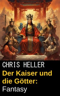 Der Kaiser und die Götter: Fantasy - Chris Heller - ebook