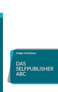 Das Selfpublisher ABC - Holger Herbsteyn - ebook