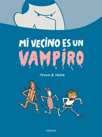 Mi vecino es un vampiro - Miguel B. Núñez - ebook