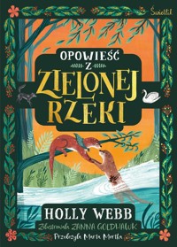 Opowieść z Zielonej Rzeki - Holly Webb - książka