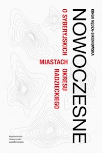 Nowoczesne O syberyjskich miastach okresu radzieckiego - Nędza-Sikoniowska Kinga - książka