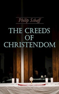 The Creeds of Christendom - Philip Schaff - ebook