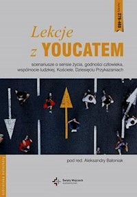 Lekcje z Youcatem 3 Scenariusze o sensie życia godności człowieka wspólnocie ludzkiej Kościele Dziesięciu Przykazaniach -  - książka