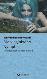Die virginische Nymphe - Wilfried Bremermann - ebook