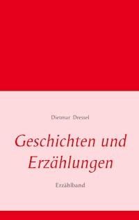 Geschichten und Erzählungen - Dietmar Dressel - ebook