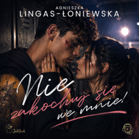 Nie zakochuj się we mnie! - Agnieszka Lingas-Łoniewska - ebook + audiobook