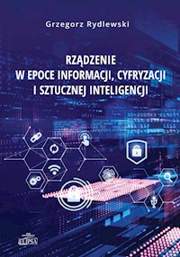Rządzenie w epoce informacji cyfryzacji i sztucznej inteligencji - Rydlewski Grzegorz - książka