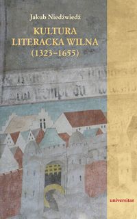 Kultura literacka Wilna (1323-1655) - Niedźwiedź Jakub - książka