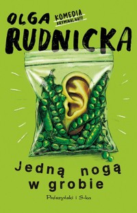 Jedną nogą w grobie - Olga Rudnicka - ebook + audiobook + książka