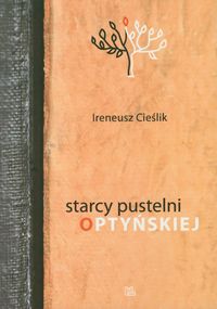 Starcy pustelni optyńskiej - Cieślik Ireneusz - książka