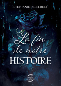 La fin de notre histoire - Stéphanie Delecroix - ebook