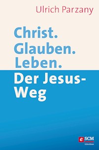 Christ. Glauben. Leben. - Ulrich Parzany - ebook