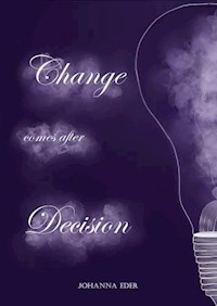 Change comes after Decision - Johanna Eder - ebook
