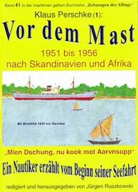 Vor dem Mast – ein Nautiker erzählt vom Beginn seiner Seefahrt 1951-56 - Klaus Perschke - ebook