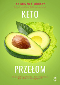 Keto przełom. Jak czerpać więcej korzyści z diety ketogenicznej bez odmawiania sobie jedzenia - Dr Steven R. Gundry - ebook