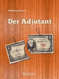 Der Adjutant - Wolfgang Schreyer - ebook