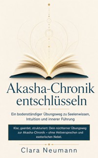 Akasha-Chronik entschlüsseln - Clara Neumann - ebook