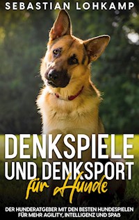 Denkspiele und Denksport für Hunde - Sebastian Lohkamp - ebook