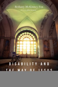 Disability and the Way of Jesus - Bethany McKinney Fox - ebook