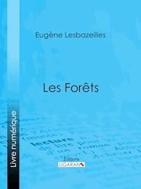 Les Forêts - Eugène Lesbazeilles - ebook