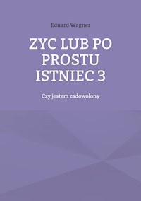 Zyc lub po prostu istniec 3 - Wagner Eduard - ebook