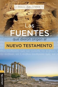 Las fuentes que dieron origen al Nuevo Testamento - Raúl Zaldívar - ebook