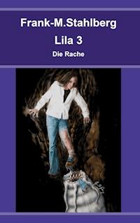 Lila 3 - Die Rache - Frank-M. Stahlberg - ebook