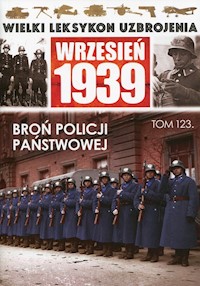 Wielki Leksykon Uzbrojenia Wrzesień 1939 Tom 123 Broń Policji Państwowej - - książka