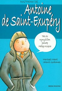 Nazywam się Antoine de Saint-Exupery - Meritxell Marti, Gubianas Valenti - książka