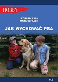 Jak wychować psa Poradnik dla dzieci i młodzieży - Wach Leonard, Wach Mariusz - książka