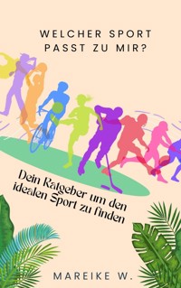 Welcher Sport passt zu mir? - Mareike W. - ebook