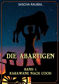 Karawane nach Cood - Sascha Raubal - ebook