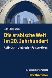 Die arabische Welt im 20. Jahrhundert - Udo Steinbach - ebook