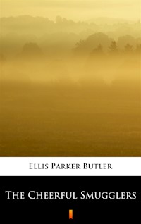 The Cheerful Smugglers - Ellis Parker Butler - ebook