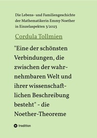 "Eine der schönsten Verbindungen, die zwischen der wahrnehmbaren Welt und ihrer wissenschaftlichen Beschreibung besteht" - die Noether-Theoreme - Cordula Tollmien - ebook